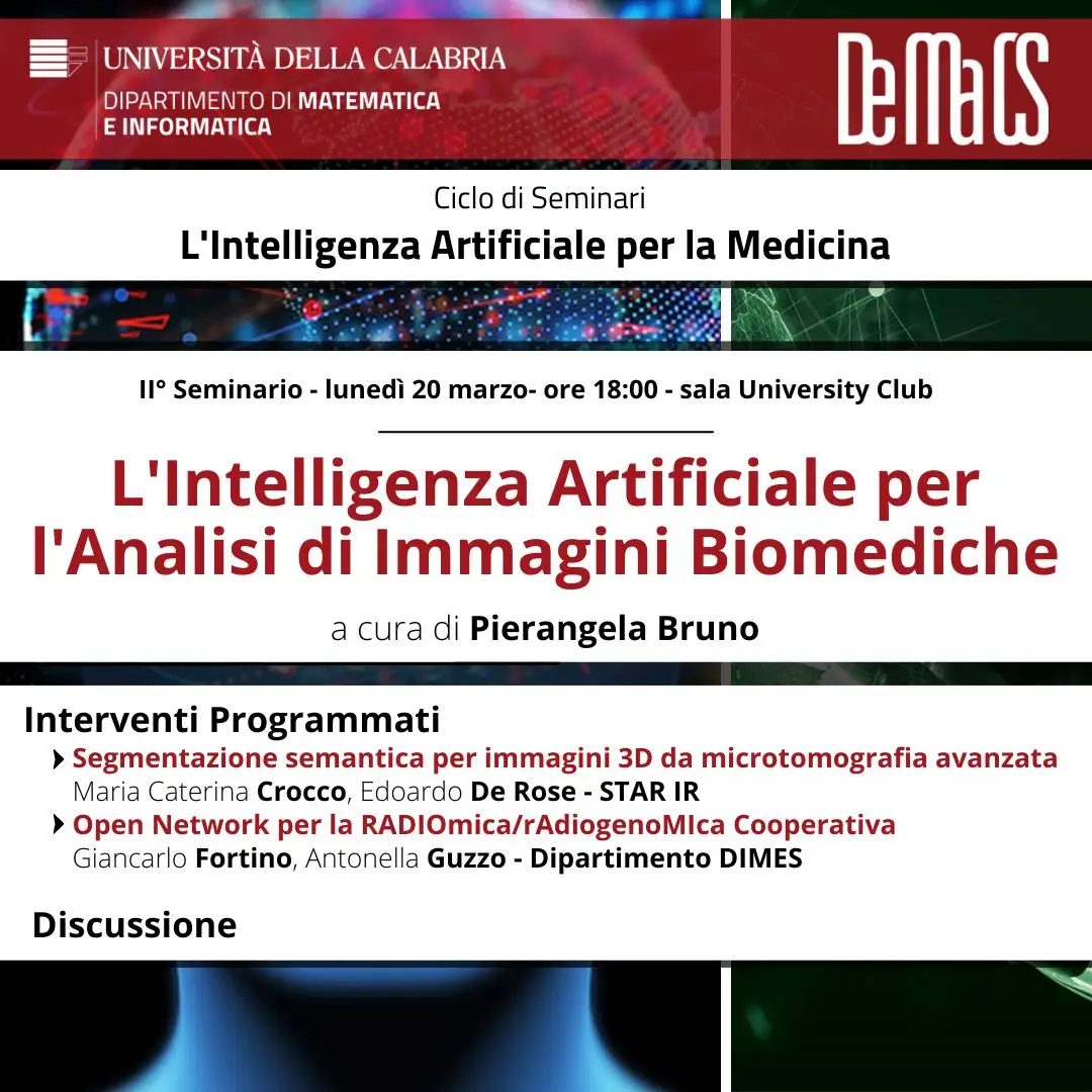 Secondo seminario sull’Intelligenza Artificiale per l'Analisi di Immagini Biomediche a cura di Pierangela Bruno che si terrà il prossimo 20 marzo alle ore 18:00, presso la sala University Club dell’Università della Calabria